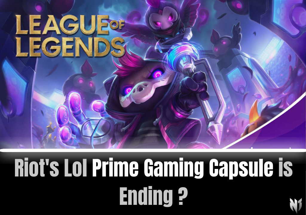 Riot's Lol Prime Gaming Capsule is Ending ?