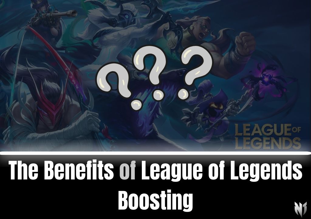 The Benefits of League of Legends Boosting