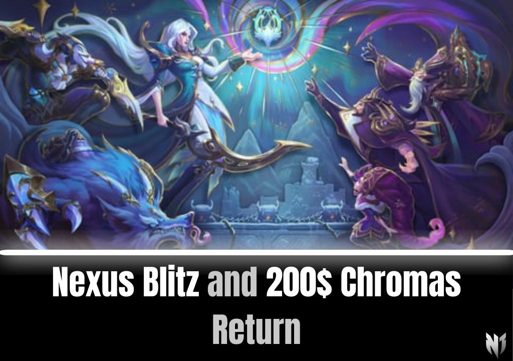 Nexus Blitz and 200$ Chromas Return