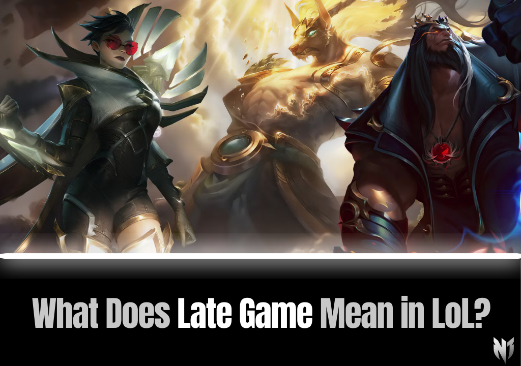 What Does Late Game Mean in LoL?