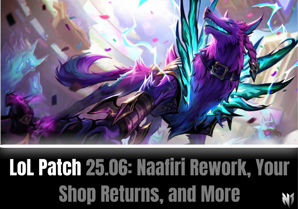 LoL Patch 25.06: Naafiri Rework, Your Shop Returns, and More