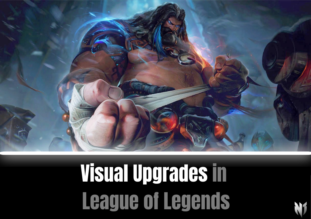 Visual Upgrades in League of Legends
